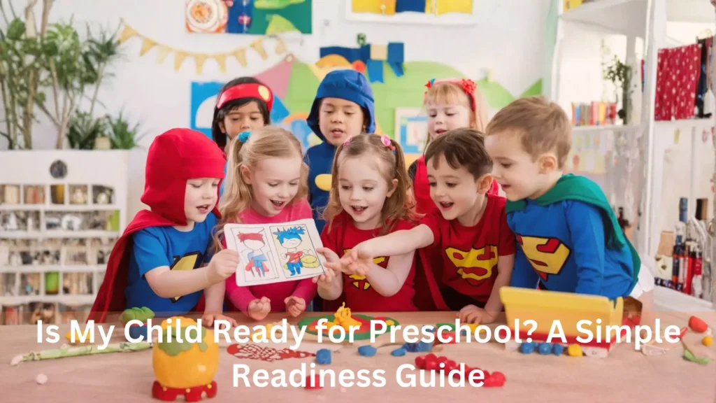 Is My Child Ready for Preschool? A Simple Readiness Guide