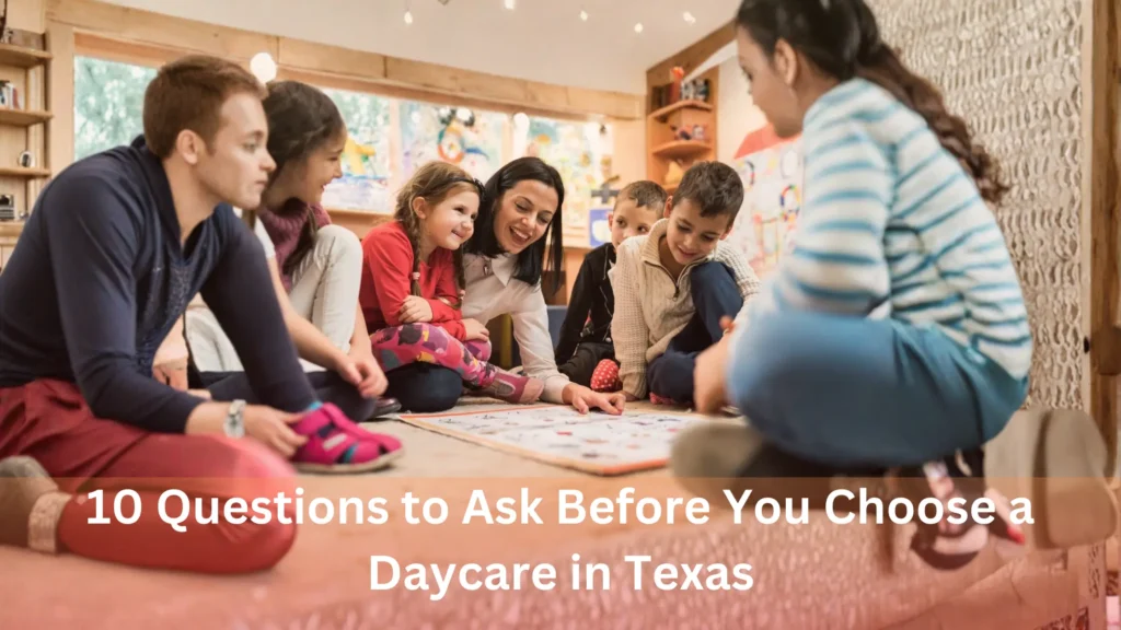 10 Questions to Ask Before You Choose a Daycare in Texas